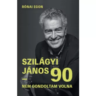 Rónai Egon - Szilágyi János - Szilágyi János 90