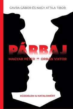 Gavra Gábor - Nagy Attila Tibor - Párbaj - Magyar Péter VS Orbán Viktor