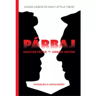 Gavra Gábor - Nagy Attila Tibor - Párbaj - Magyar Péter VS Orbán Viktor