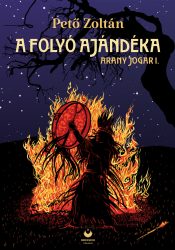 Pető Zoltán - A folyó ajándéka