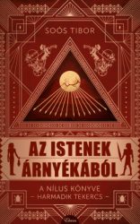 Soós Tibor - Az istenek árnyékából - A Nílus könyve -Harmadik Tekercs-