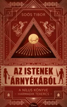 Soós Tibor - Az istenek árnyékából - A Nílus könyve -Harmadik Tekercs-
