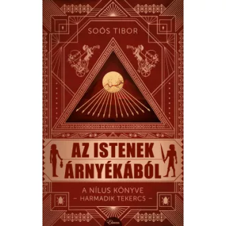 Soós Tibor - Az istenek árnyékából - A Nílus könyve -Harmadik Tekercs-