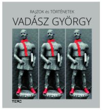 Vadász György - Vadász Balázs - Rajzok és történetek