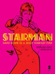 David Bowie - Reinhard Kleist - Starman - David Bowie és a Ziggy Stardust évek