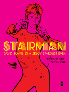 David Bowie - Reinhard Kleist - Starman - David Bowie és a Ziggy Stardust évek