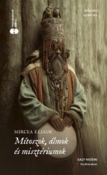 Mircea Eliade - Mítoszok, álmok és misztériumok