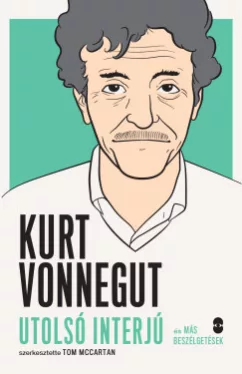 Tom McCartan - Kurt Vonnegut - Utolsó interjú és más beszélgetések