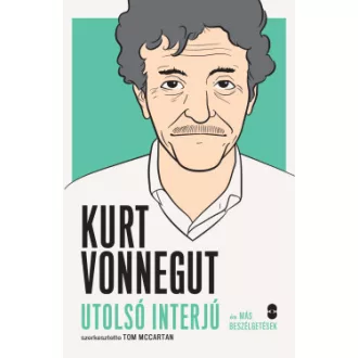 Tom McCartan - Kurt Vonnegut - Utolsó interjú és más beszélgetések