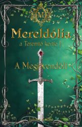 Mereldólia, a Teremtő Kertje. I. - A Megjövendölt