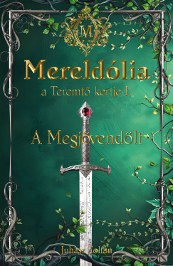 Mereldólia, a Teremtő Kertje. I. - A Megjövendölt