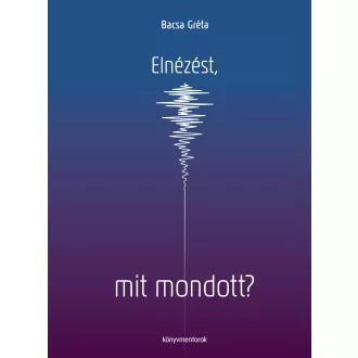Bacsa Gréta - Elnézést, mit mondott? - Úton a saját hangom felé