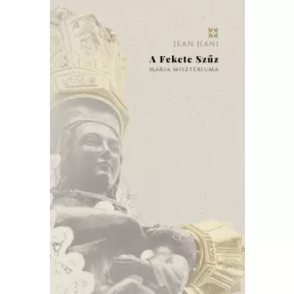 Jean Hani - A Fekete Szűz - Mária Misztériuma