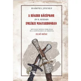   A régi középkor (IV-X. század) emlékei Magyarhonban - Első rész