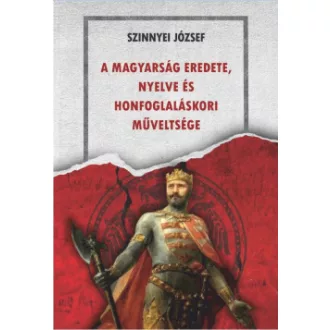   A magyarság eredete, nyelve és honfoglaláskori műveltsége