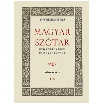   Magyar szótár gyökérrenddel és deákozattal - Második rész