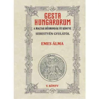   Gesta Hungarorum - A magyar hősmondák öt könyve - V. könyv - Emes álma