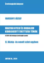   Magyar nyelv és irodalom kidolgozott érettségi témák - II. Közép- és emelt szint egyben