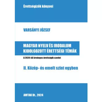   Magyar nyelv és irodalom kidolgozott érettségi témák - II. Közép- és emelt szint egyben