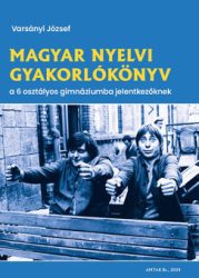   Magyar nyelvi gyakorlókönyv a 6 osztályos gimnáziumba jelentkezőknek