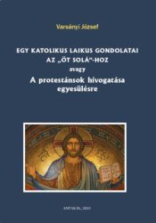 Egy katolikus laikus gondolatai az öt solá-hoz