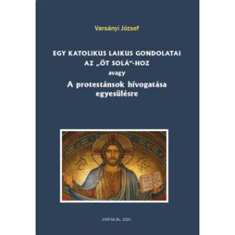 Egy katolikus laikus gondolatai az öt solá-hoz