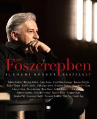 Főszerepben - Alföldi Róbert Beszélget