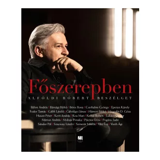 Főszerepben - Alföldi Róbert Beszélget