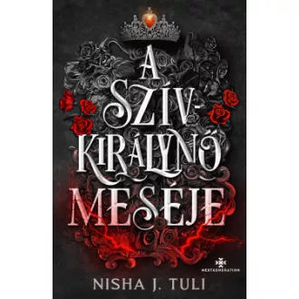 Nisha J. Tuli - A Szívkirálynő meséje - Uranosz Ereklyéi 4. - Éldekorált