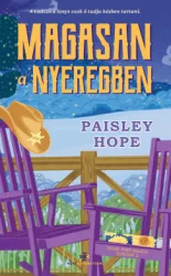 Paisley Hope - Magasan a nyeregben - Silver Pines Ranch-sorozat 3.
