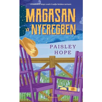 Paisley Hope - Magasan a nyeregben - Silver Pines Ranch-sorozat 3.