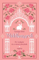 George Eliot - Middlemarch - Dr. Lydgate és a városi pletykák