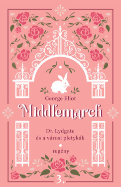 George Eliot - Middlemarch - Dr. Lydgate és a városi pletykák