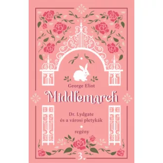 George Eliot - Middlemarch - Dr. Lydgate és a városi pletykák
