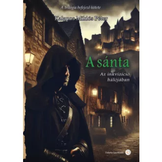 Kalapos Miklós Péter - A sánta - Az inkvizíció hálójában