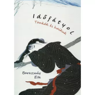 Barazsuly Eta - Időfátyol - Tankák és haikuk