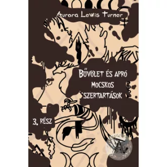 Aurora Lewis Turner - Bűvölet és apró mocskos szertartások 3. rész