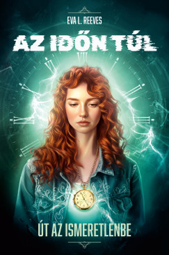 Eva L. Reeves - Az időn túl - Út az ismeretlenbe