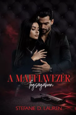 Stefanie D. Lauren - A maffiavezér fogságában - Éldekorált