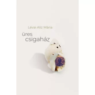 Lévai Aliz Mária - Üres csigaház