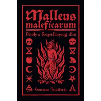 Henricus Institoris - Malleus Maleficarum - Pöröly a boszorkányság ellen