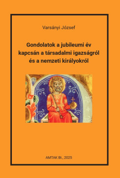 Gondolatok a jubileumi év kapcsán a társadalmi igazságról és a nemzeti királyokról