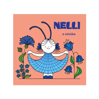 Bartos Erika - Nelli, a nünüke