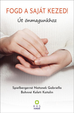 Bohnné Keleti Katalin - Spielbergerné Natonek Gabriella - Fogd a saját kezed!