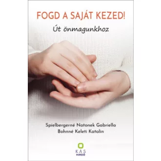 Bohnné Keleti Katalin - Spielbergerné Natonek Gabriella - Fogd a saját kezed!