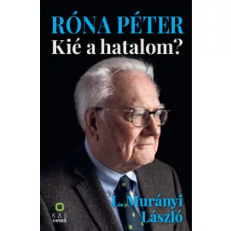 L. Murányi László - Róna Péter - Kié a hatalom?