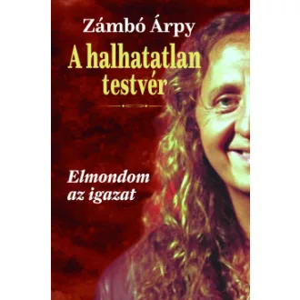 Zámbó Árpy - A halhatatlan testvér