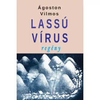 Ágoston Vilmos - Lassú vírus