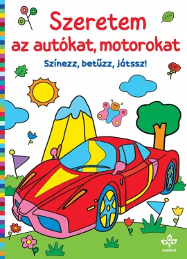 Szeretem az autókat, motorokat - Színezz, betűzz, játssz!