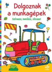 Dolgoznak a munkagépek - Színezz, betűzz, játssz!